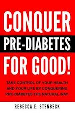 Conquer Pre-Diabetes for Good!