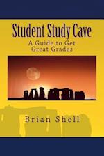 Student Study Cave: A Guide to Get Great Grades 