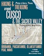 Hiking & Trekking around Cusco & The Sacred Valley Topographic Map Atlas 1:50000 Urubamba, Paucartambo, Ollantaytambo, Pisac, Maras Peru Inca Trail: T