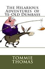 The Hilarious Adventures of Ye-Old Dumbass