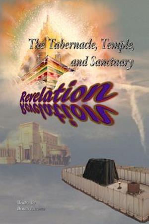 The Tabernacle, Temple, and Sanctuary