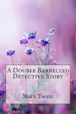 A Double Barrelled Detective Story Mark Twain
