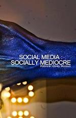 Social Media - Socially Mediocre