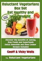 Reluctant Vegetarians Box Set Eat Healthy and Lose Weight: Discover the benefits of Juicing, Raw Foods and Superfoods - Detox Smoothie and Slow Cooker