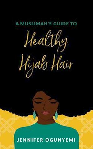 A Muslimah's Guide to Healthy Hijab Hair