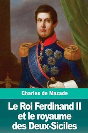 Le Roi Ferdinand II Et Le Royaume Des Deux-Siciles