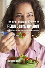 103 Meal and Juice Recipes to Reduce Constipation