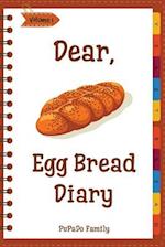 Dear, Egg Bread Diary