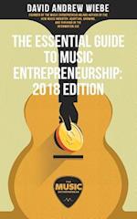 The Essential Guide to Music Entrepreneurship: 2018 Edition 