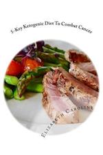 5-Key Ketogenic Diet to Combat Cancer