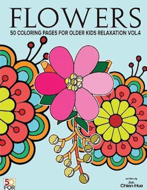 Flowers 50 Coloring Pages for Older Kids Relaxation Vol.4