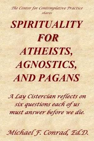 Spirituality for Atheists, Agnostics, and Pagans