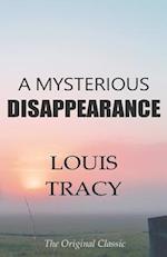A Mysterious Disappearance - The Original Classic by Louis Tracy