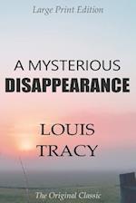 A Mysterious Disappearance - Large Print Edition - The Original Classic