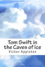 Tom Swift in the Caves of Ice