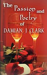 The Passion and Poetry of Damian J Clark