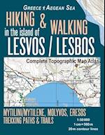 Hiking & Walking in the Island of Lesvos/Lesbos Complete Topographic Map Atlas Greece Aegean Sea Mytilini/Mytilene, Molyvos, Eresos Trekking Paths & T