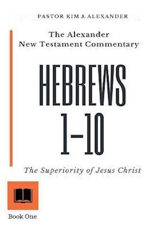 The Alexander New Testament Commentary Hebrews 1-10