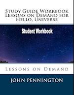 Study Guide Workbook Lessons on Demand for Hello, Universe