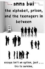 The Alphabet, Prison, and the Teenagers in Between