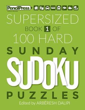 Supersized Book Of 100 Hard Sunday Sudoku Puzzles (Book 1)