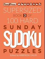 Supersized Book Of 100 Hard Sunday Sudoku Puzzles (Book 3)