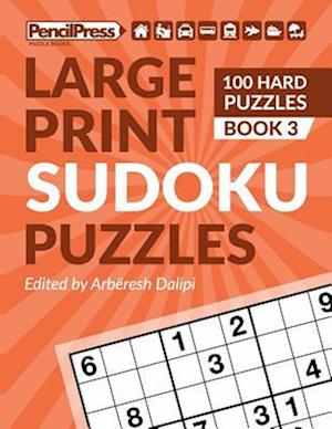 Large Print Sudoku Puzzles (100 Hard Puzzles), (Book 3)