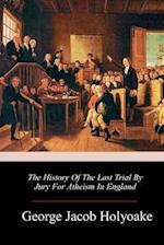 The History Of The Last Trial By Jury For Atheism In England