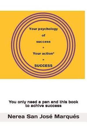 Your Psychology of Success + Your Action