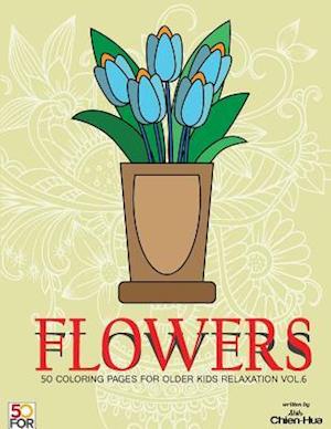 Flowers 50 Coloring Pages for Older Kids Relaxation Vol.6