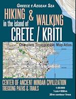 Hiking & Walking in the Island of Crete/Kriti Complete Topographic Map Atlas 1:95000 Greece Aegean Sea Center of Ancient Minoan Civilization Trekking 