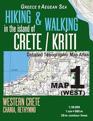 Hiking & Walking in the Island of Crete/Kriti Map 1 (West) Detailed Topographic Map Atlas 1