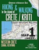 Hiking & Walking in the Island of Crete/Kriti Map 1 (West) Detailed Topographic Map Atlas 1:50000 Western Crete Chania, Rethymno Greece Aegean Sea: Tr