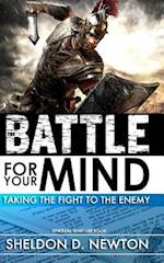 The Battle For Your Mind: Taking The Fight To The Enemy 