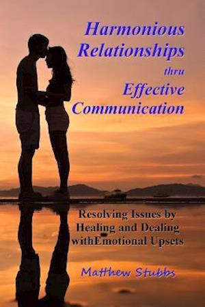 Harmonious Relationships Thru Effective Communication