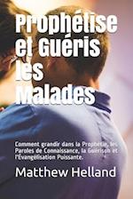 Prophétise et Guéris les Malades