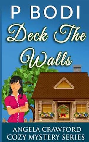 Deck The Walls: Angela Crawford Cozy Mystery Series