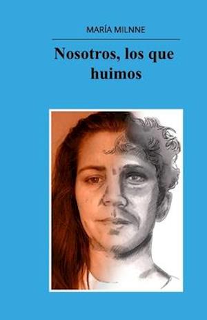 Nosotros, los que huimos.