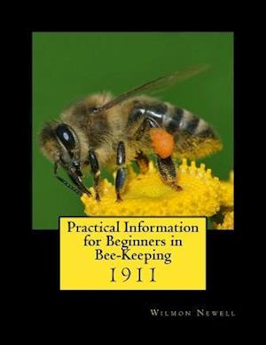 Practical Information for Beginners in Bee-Keeping