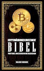 Kryptowährungen Investment Bibel - Profitabel Investieren in Die Blockchain