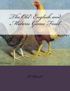 The Old English and Modern Game Fowl