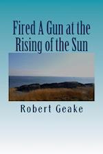 Fired A Gun at the Rising of the Sun