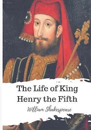 The Life of King Henry the Fifth