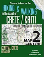 Hiking & Walking in the Island of Crete/Kriti Map 2 (Center) Detailed Topographic Map Atlas 1:50000 Central Crete Heraklion Greece Aegean Sea: Trails,