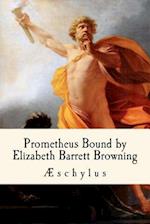 Prometheus Bound, by Elizabeth Barrett Browning