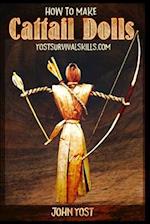 How To Make Cattail Dolls: Wilderness Survival Skills: Book 2 