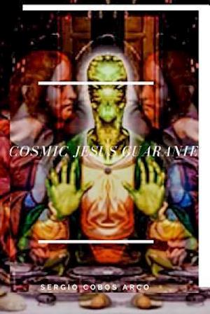 Cosmic Jesus Guaranie