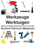 Deutsch-Flämisch (Belgisch) Werkzeuge/Werktuigen Zweisprachiges Bildwörterbuch Für Kinder