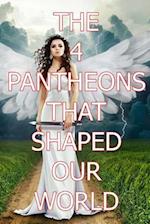 The 4 Pantheons That Shaped Our World