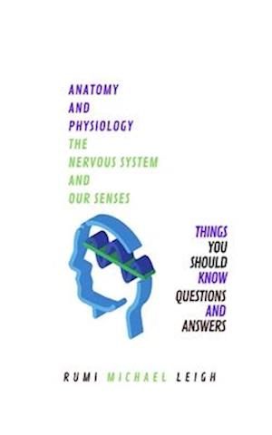 Anatomy and physiology: "The nervous system and our senses"